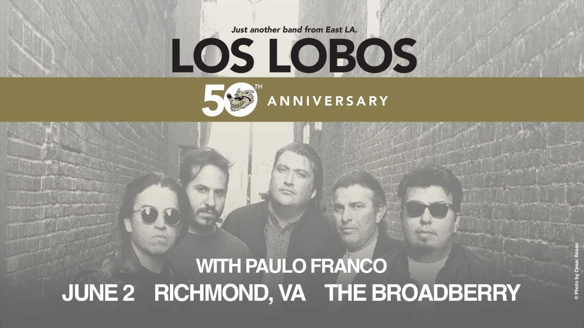 Los Lobos w/ Paulo Franco | Richmond's Top Music & Special Events Venue | VA