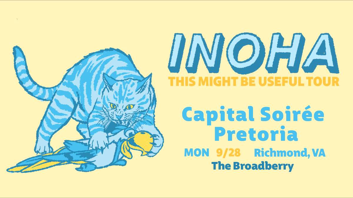 INOHA w/ Capital Soiree and Pretoria